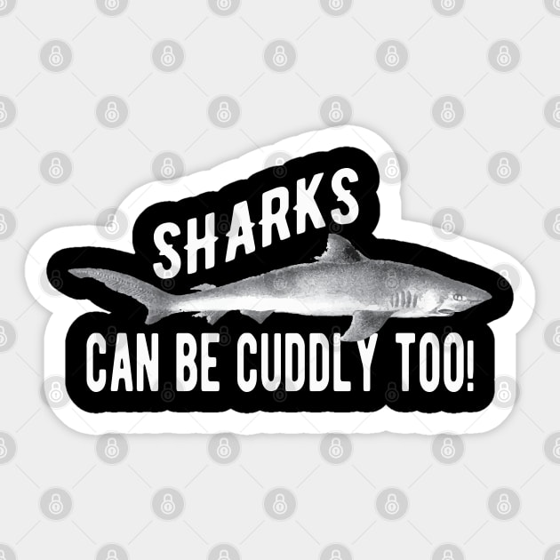 Shark - Sharks can be cuddly too! Sticker by KC Happy Shop